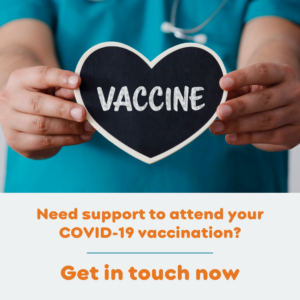 Need support to attend your COVID-19 vaccination