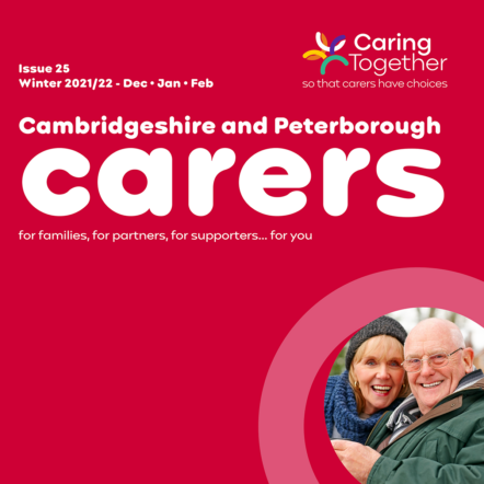 Cambridgeshire and Peterborough carers magazine issue 25