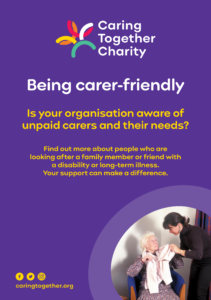 Being carer-friendly - Is your organisation aware of unpaid carers and their needs? leaflet