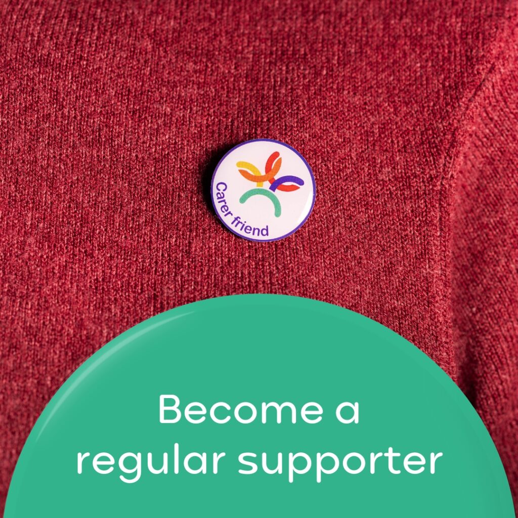 Become a regular supporter wording with photo of Carer Friend pin badge