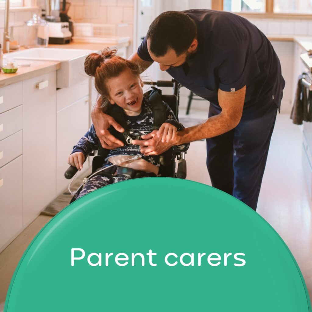 Dad with daughter he cares for in a wheelchair. Wording 'Parent carers'.