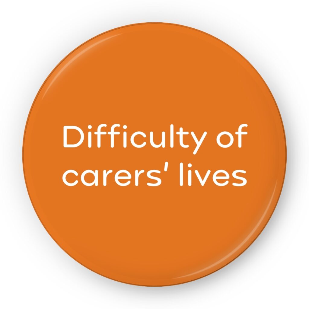 Difficulty of carers' lives