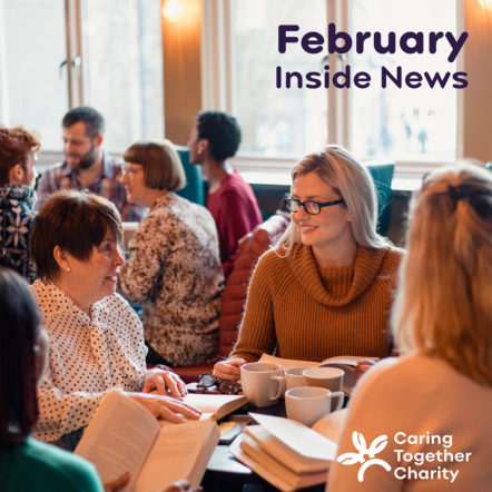 Group of people sitting around a table chatting. Wording 'February Inside News' with Caring Together Charity logo.